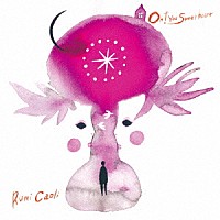 Ｒｕｍｉ　Ｃａｏｌｉ「 Ｏｈ！Ｙｏｕ　ｓｗｅｅｔｈｅａｒｔ」