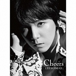 イ・ホンギ（ｆｒｏｍ　ＦＴＩＳＬＡＮＤ）「Ｃｈｅｅｒｓ」