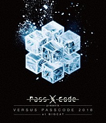 ＰａｓｓＣｏｄｅ「ＰａｓｓＣｏｄｅ　ｐｒｅｓｅｎｔｓ　ＶＥＲＳＵＳ　ＰＡＳＳＣＯＤＥ　２０１８　ａｔ　ＢＩＧＣＡＴ」