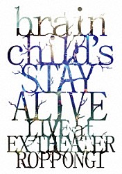 ｂｒａｉｎｃｈｉｌｄ’ｓ「ｂｒａｉｎｃｈｉｌｄ’ｓ　－ＳＴＡＹ　ＡＬＩＶＥ－　ＬＩＶＥ　ａｔ　ＥＸ　ＴＨＥＡＴＥＲ　ＲＯＰＰＯＮＧＩ」