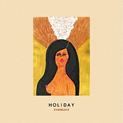 ＥＶＩＳＢＥＡＴＳ「ＨＯＬＩＤＡＹ」