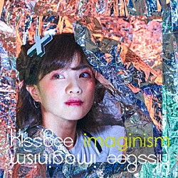 ＫｉｓｓＢｅｅ「ｉｍａｇｉｎｉｓｍ」