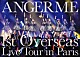 ＡＮＧＥＲＭＥ「ＡＮＧＥＲＭＥ　１ｓｔ　Ｏｖｅｒｓｅａｓ　Ｌｉｖｅ　Ｔｏｕｒ　ｉｎ　Ｐａｒｉｓ」