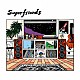 Ｓｕｐｅｒｆｒｉｅｎｄｓ「Ｓｕｐｅｒｆｒｉｅｎｄｓ」