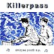 Ｋｉｌｌｅｒｐａｓｓ「ｄｅｌｅｙｅｄ　ｙｏｕｔｈ　ｅ．ｐ．」