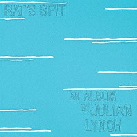 Ｊｕｌｉａｎ　Ｌｙｎｃｈ「 Ｒａｔ’ｓ　Ｓｐｉｔ」