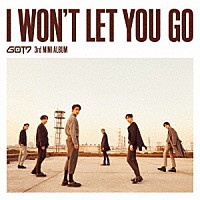 ＧＯＴ７「 Ｉ　ＷＯＮ’Ｔ　ＬＥＴ　ＹＯＵ　ＧＯ」