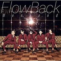 ＦｌｏｗＢａｃｋ「 Ｗｅｅｋｅｎｄ」