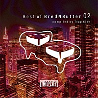 （Ｖ．Ａ．）「 Ｂｅｓｔ　ｏｆ　ＢｒｅｄＮＢｕｔｔｅｒ　０２　ｃｏｍｐｉｌｅｄ　ｂｙ　Ｔｒａｐ　Ｃｉｔｙ」