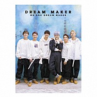 ＤＲＥＡＭ　ＭＡＫＥＲ「 ＷＥ　ＡＲＥ　ＤＲＥＡＭ　ＭＡＫＥＲ」