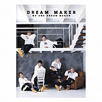 ＤＲＥＡＭ　ＭＡＫＥＲ「 ＷＥ　ＡＲＥ　ＤＲＥＡＭ　ＭＡＫＥＲ」