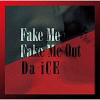 Ｄａ－ｉＣＥ「 ＦＡＫＥ　ＭＥ　ＦＡＫＥ　ＭＥ　ＯＵＴ」