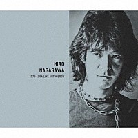 長沢ヒロ「 １９７８－１９９４　ＬＩＶＥ　ＡＮＴＨＯＬＯＧＹ」