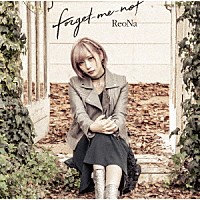 ＲｅｏＮａ「 ｆｏｒｇｅｔ－ｍｅ－ｎｏｔ」