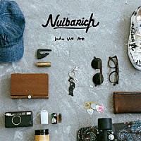 Ｎｕｌｂａｒｉｃｈ「 Ｗｈｏ　Ｗｅ　Ａｒｅ」