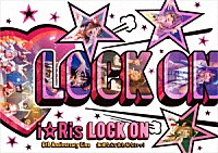 ｉ☆Ｒｉｓ「 ｉ☆Ｒｉｓ　６ｔｈ　Ａｎｎｉｖｅｒｓａｒｙ　Ｌｉｖｅ　～ＬＯＣＫ　ＯＮ□無理なんて言わせないっ！～」