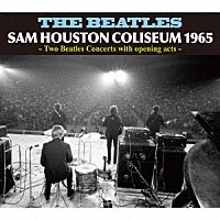 ザ・ビートルズ「 ＳＡＭ　ＨＯＵＳＴＯＮ　ＣＯＬＩＳＥＵＭ　１９６５」