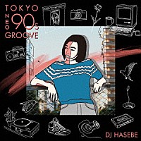 ＤＪ　ＨＡＳＥＢＥ「 Ｍａｎｈａｔｔａｎ　Ｒｅｃｏｒｄｓ　ｐｒｅｓｅｎｔｓ　ＴＯＫＹＯ　ＮＥＯ　９０ｓ　ＧＲＯＯＶＥ　ｍｉｘｅｄ　ｂｙ　ＤＪ　ＨＡＳＥＢＥ」