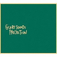 ＧＬＡＲＥ　ＳＯＵＮＤＳ　ＰＲＯＪＥＣＴＩＯＮ「 ＧＬＡＲＥ　ＳＯＵＮＤＳ　ＰＲＯＪＥＣＴＩＯＮ」