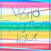 ｓｏｒａ　ｔｏｂ　ｓａｋａｎａ「 Ｗｏｒｌｄ　Ｆｒａｇｍｅｎｔ　Ｔｏｕｒ」