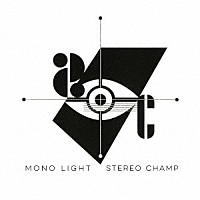 ＳＴＥＲＥＯ　ＣＨＡＭＰ「 ＭＯＮＯ　ＬＩＧＨＴ」