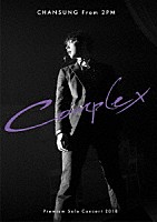 ＣＨＡＮＳＵＮＧ（Ｆｒｏｍ　２ＰＭ）「 ＣＨＡＮＳＵＮＧ　（Ｆｒｏｍ　２ＰＭ）　Ｐｒｅｍｉｕｍ　Ｓｏｌｏ　Ｃｏｎｃｅｒｔ　２０１８　“Ｃｏｍｐｌｅｘ”」