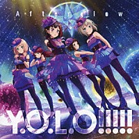 Ａｆｔｅｒｇｌｏｗ「 Ｙ．Ｏ．Ｌ．Ｏ！！！！！」