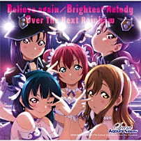 Ｓａｉｎｔ　Ａｑｏｕｒｓ　Ｓｎｏｗ 「Ｂｅｌｉｅｖｅ　ａｇａｉｎ／Ｂｒｉｇｈｔｅｓｔ　Ｍｅｌｏｄｙ／Ｏｖｅｒ　Ｔｈｅ　Ｎｅｘｔ　Ｒａｉｎｂｏｗ」