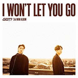 ＧＯＴ７「Ｉ　ＷＯＮ’Ｔ　ＬＥＴ　ＹＯＵ　ＧＯ」