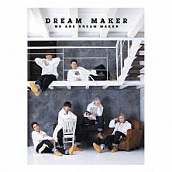 ＤＲＥＡＭ　ＭＡＫＥＲ「ＷＥ　ＡＲＥ　ＤＲＥＡＭ　ＭＡＫＥＲ」