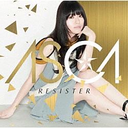 ＡＳＣＡ「ＲＥＳＩＳＴＥＲ」