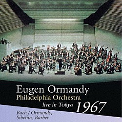 オーマンディ＆フィラデルフィア管「オーマンディ＆フィラデルフィア管１９６７年東京ライヴ」