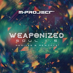 Ｍ－ＰＲＯＪＥＣＴ「ＷＥＡＰＯＮＩＺＥＤ　ＳＯＵＬ　１．５」