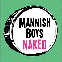 ＭＡＮＮＩＳＨ　ＢＯＹＳ「Ｎａｋｅｄ」