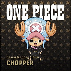 （Ｖ．Ａ．） トニートニー・チョッパー（大谷育江） ９人の麦わらの一味「ＯＮＥ　ＰＩＥＣＥ　Ｃｈａｒａｃｔｅｒ　Ｓｏｎｇ　Ａｌｂｕｍ　ＣＨＯＰＰＥＲ」