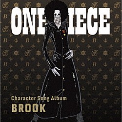 （Ｖ．Ａ．） ブルック（チョー） ラブーン＆ブルック（チョー） ９人の麦わらの一味「ＯＮＥ　ＰＩＥＣＥ　Ｃｈａｒａｃｔｅｒ　Ｓｏｎｇ　Ａｌｂｕｍ　ＢＲＯＯＫ」