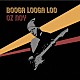 オズ・ノイ「Ｂｏｏｇａ　Ｌｏｏｇａ　Ｌｏｏ」