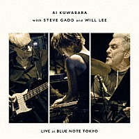 桑原あい　ｗｉｔｈ　スティーヴ・ガッド＆ウィル・リー「 ＬＩＶＥ　ａｔ　ＢＬＵＥ　ＮＯＴＥ　ＴＯＫＹＯ」