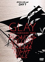 ＧＬＡＹ「 ＧＬＡＹ　×　ＨＯＫＫＡＩＤＯ　１５０　ＧＬＯＲＩＯＵＳ　ＭＩＬＬＩＯＮ　ＤＯＬＬＡＲ　ＮＩＧＨＴ　ｖｏｌ．３（ＤＡＹ１）」