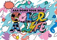 ＡＡＡ「 ＡＡＡ　ＤＯＭＥ　ＴＯＵＲ　２０１８　ＣＯＬＯＲ　Ａ　ＬＩＦＥ」