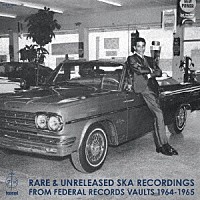 （Ｖ．Ａ．）「 Ｒａｒｅ　＆　Ｕｎｒｅｌｅａｓｅｄ　Ｓｋａ　Ｒｅｃｏｒｄｉｎｇｓ　ｆｒｏｍ　Ｆｅｄｅｒａｌ　Ｒｅｃｏｒｄｓ　Ｖａｕｌｔｓ　１９６４－１９６５」