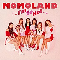 ＭＯＭＯＬＡＮＤ「 Ｉ’ｍ　Ｓｏ　Ｈｏｔ」