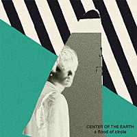 ａ　ｆｌｏｏｄ　ｏｆ　ｃｉｒｃｌｅ「 ＣＥＮＴＥＲ　ＯＦ　ＴＨＥ　ＥＡＲＴＨ」