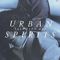 安部恭弘「 ＵＲＢＡＮ　ＳＰＩＲＩＴＳ」