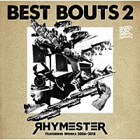 ＲＨＹＭＥＳＴＥＲ「 ベストバウト　２　ＲＨＹＭＥＳＴＥＲ　ＦＥＡＴＵＲＩＮＧ　ＷＯＲＫＳ　２００６－２０１８」