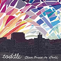 ｔｏｄｄｌｅ「 Ｄａｗｎ　Ｐｒａｉｓｅ　ｔｈｅ　Ｗｏｒｌｄ　（再発盤）」