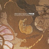 ＰＲＩＳＭ「 ＭＯＴＨＥＲ　ＥＡＲＴＨ」