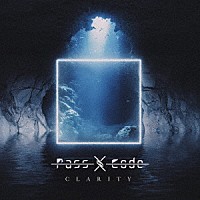 ＰａｓｓＣｏｄｅ「 ＣＬＡＲＩＴＹ」