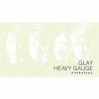 ＧＬＡＹ「 ＨＥＡＶＹ　ＧＡＵＧＥ　Ａｎｔｈｏｌｏｇｙ」