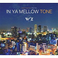 （Ｖ．Ａ．）「 ＩＮ　ＹＡ　ＭＥＬＬＯＷ　ＴＯＮＥ　×　Ｗ’ｚ」